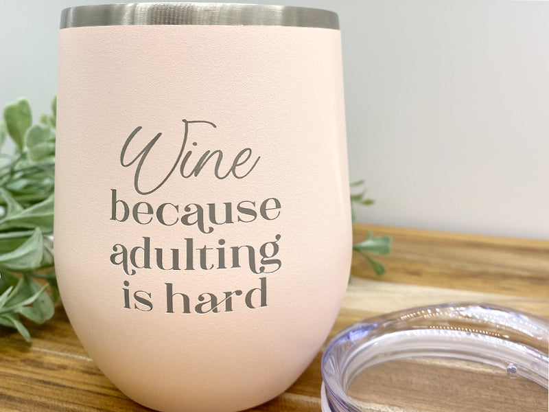 Because Adulting Is Hard - Blush 12 oz. Wine Tumbler