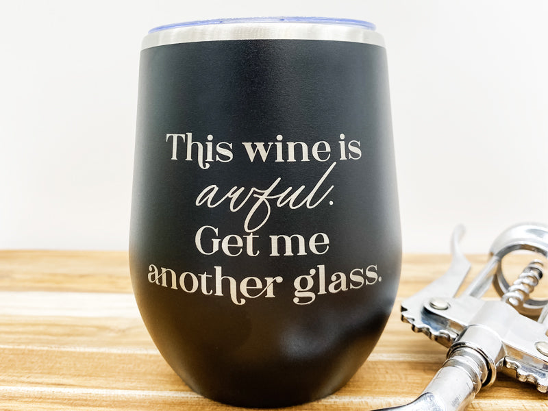 Get Me Another Glass - Black 12 oz. Wine Tumbler
