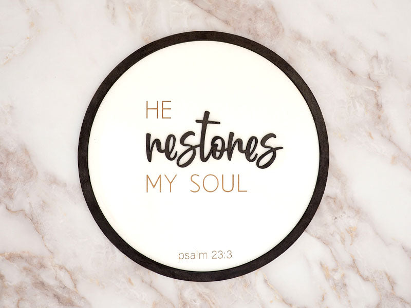 He Restores My Soul - Faith Sign