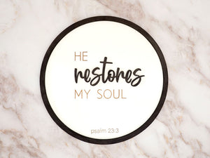 He Restores My Soul - Faith Sign